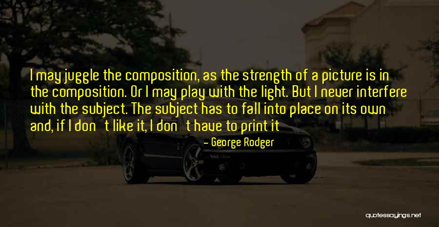 Never Interfere Quotes By George Rodger Never Interfere Quotes By George Rodger