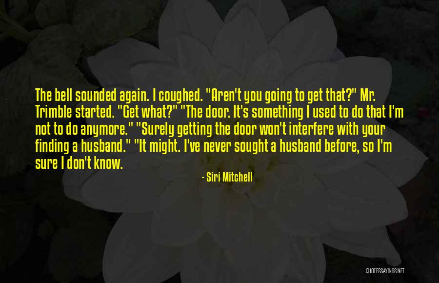 Never Interfere Quotes By Siri Mitchell Never Interfere Quotes By Siri Mitchell