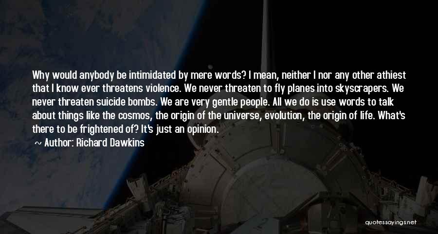 Never Intimidated Quotes By Richard Dawkins