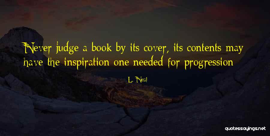 Never Judge A Book By Its Cover Quotes By L. Neal Never Judge A Book By Its Cover Quotes By L. Neal