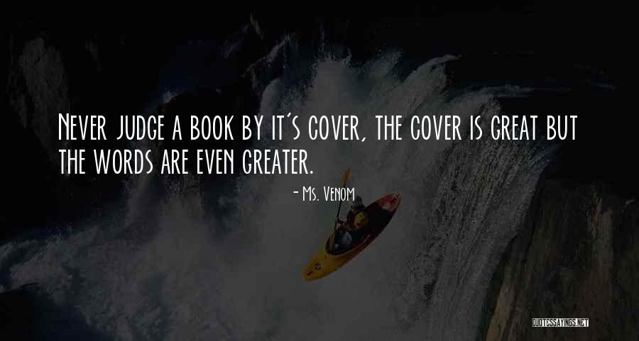 Never Judge A Book By Its Cover Quotes By Ms. Venom Never Judge A Book By Its Cover Quotes By Ms. Venom
