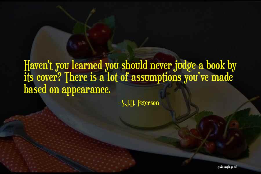 Never Judge A Book By Its Cover Quotes By S.J.D. Peterson Never Judge A Book By Its Cover Quotes By S.J.D. Peterson
