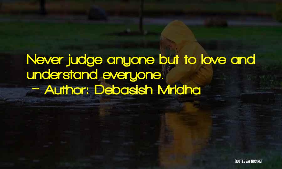 Never Judge Anyone Quotes By Debasish Mridha