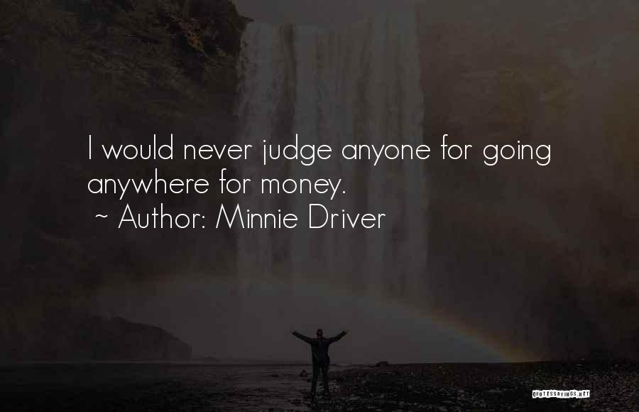 Never Judge Anyone Quotes By Minnie Driver