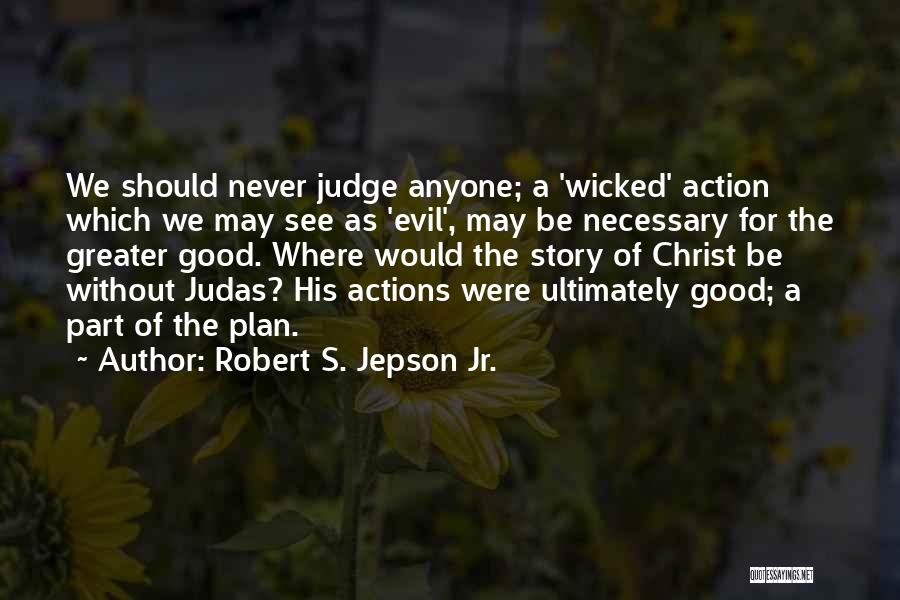 Never Judge Anyone Quotes By Robert S. Jepson Jr.