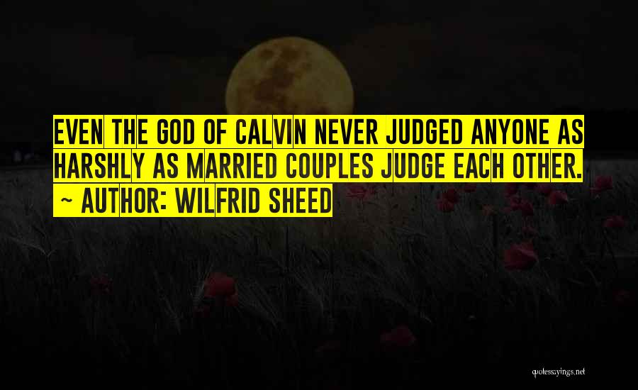 Never Judge Anyone Quotes By Wilfrid Sheed