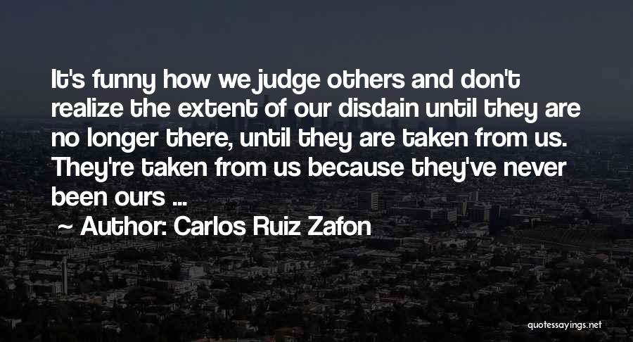 Never Judge Funny Quotes By Carlos Ruiz Zafon