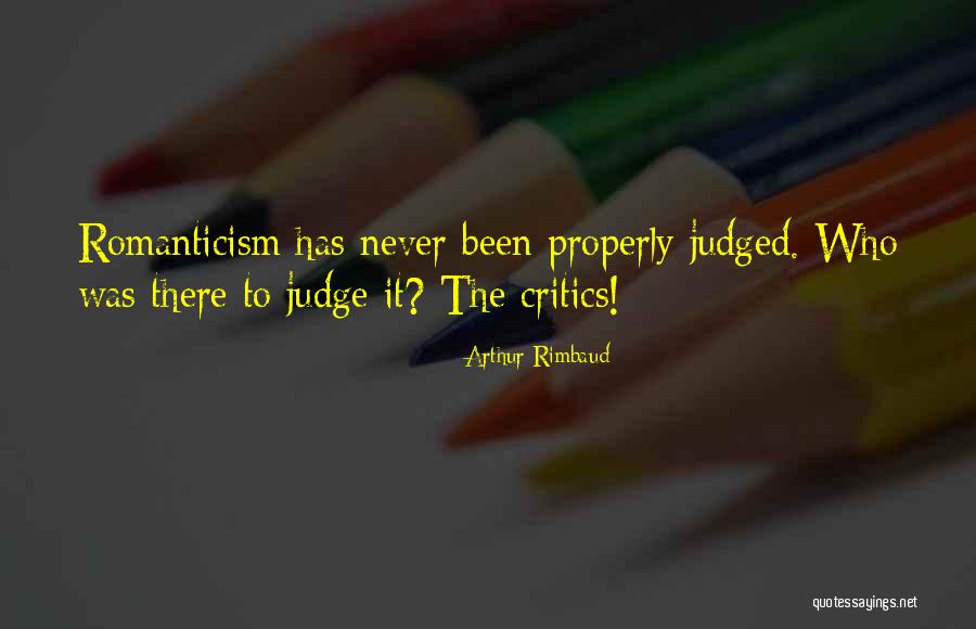 Never Judge Quotes By Arthur Rimbaud Never Judge Quotes By Arthur Rimbaud