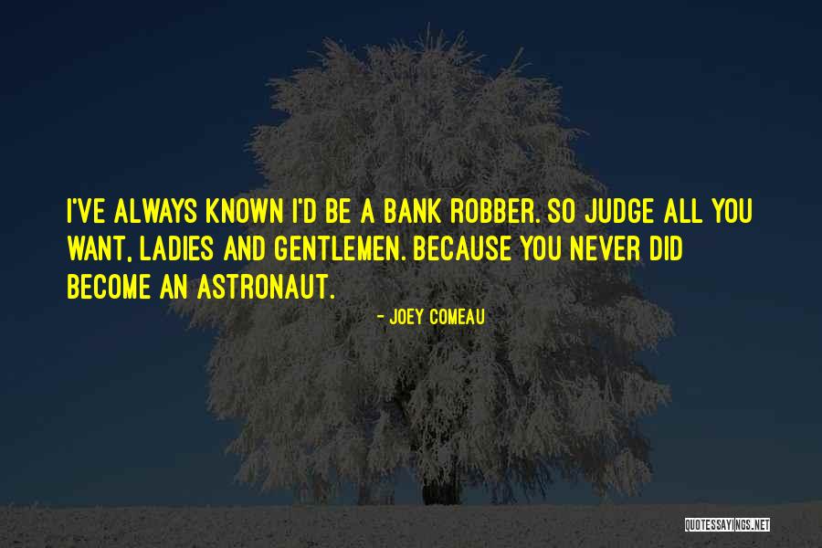 Never Judge Quotes By Joey Comeau Never Judge Quotes By Joey Comeau