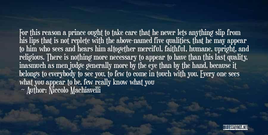 Never Judge Someone By The Opinion Of Others Quotes By Niccolo Machiavelli