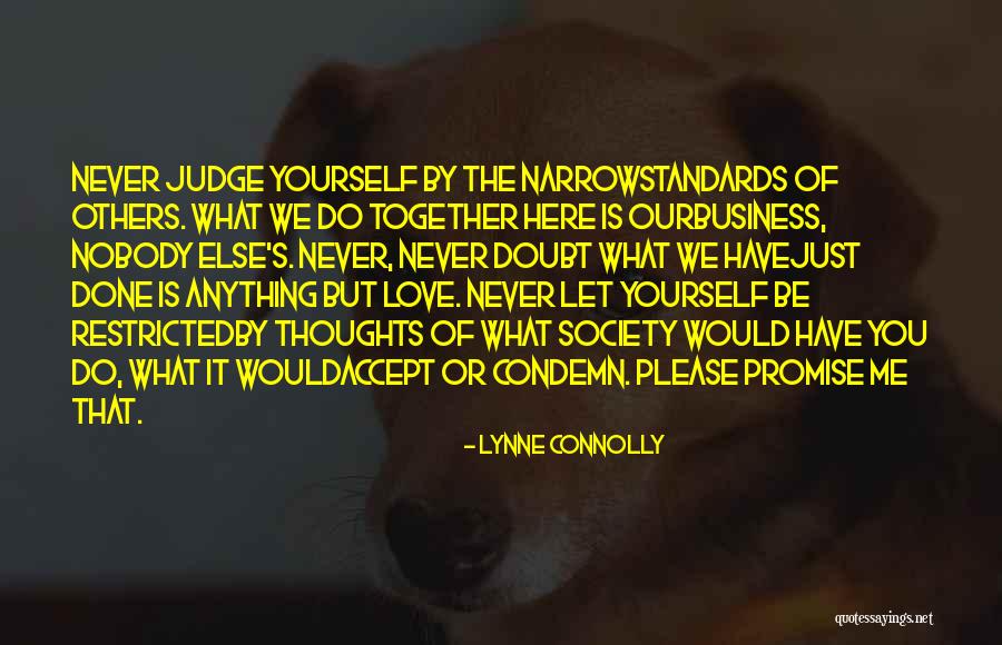 Never Judge Yourself Quotes By Lynne Connolly Never Judge Yourself Quotes By Lynne Connolly