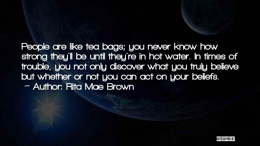 Never Know How Strong You Are Quotes By Rita Mae Brown