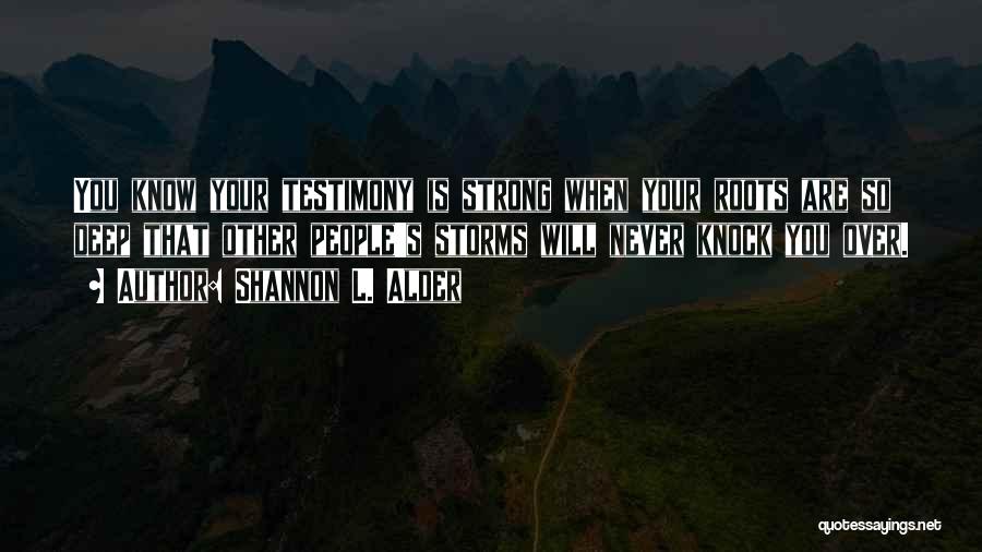 Never Know How Strong You Are Quotes By Shannon L. Alder