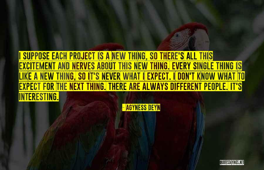 Never Know What To Expect Quotes By Agyness Deyn Never Know What To Expect Quotes By Agyness Deyn