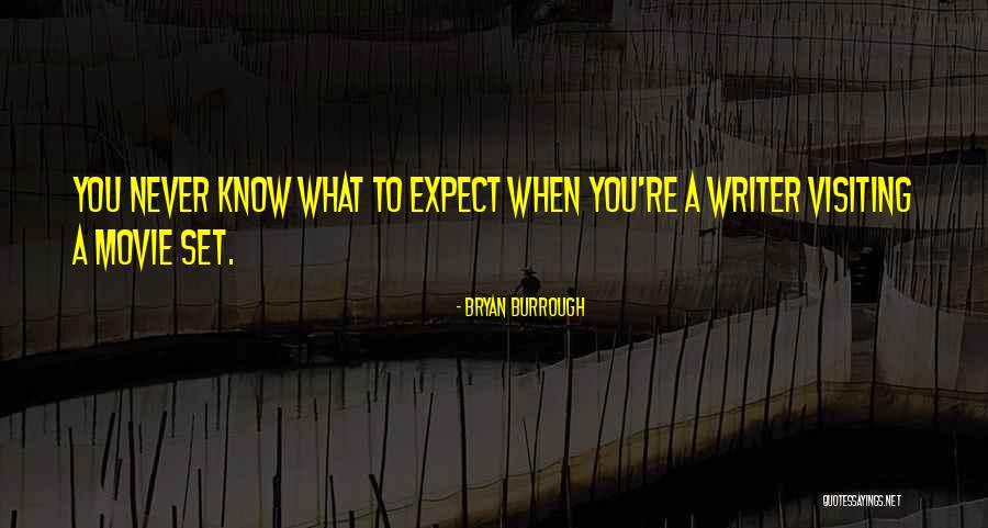 Never Know What To Expect Quotes By Bryan Burrough Never Know What To Expect Quotes By Bryan Burrough