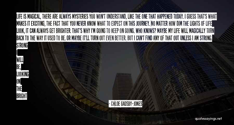 Never Know What To Expect Quotes By Chloe Gadsby-Jones Never Know What To Expect Quotes By Chloe Gadsby-Jones