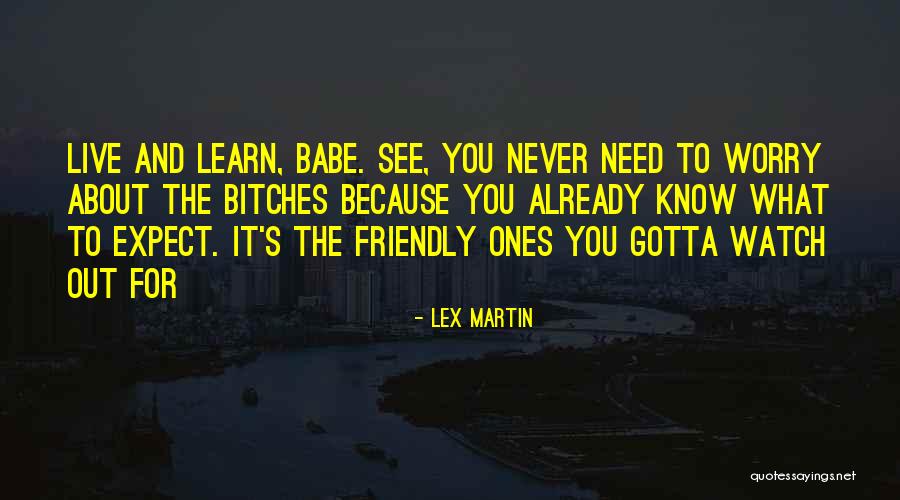 Never Know What To Expect Quotes By Lex Martin Never Know What To Expect Quotes By Lex Martin