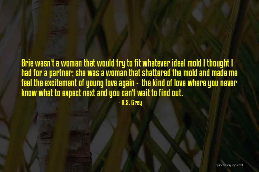 Never Know What To Expect Quotes By R.S. Grey Never Know What To Expect Quotes By R.S. Grey