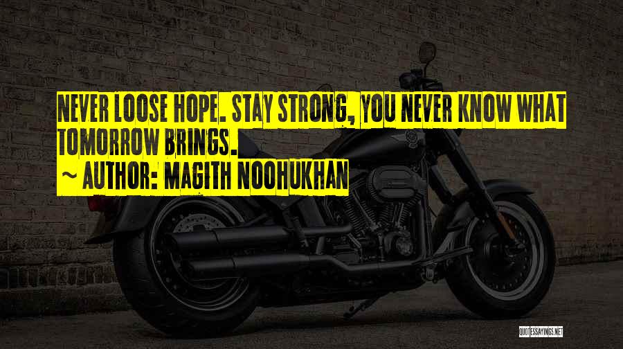 Never Know What Tomorrow Brings Quotes By Magith Noohukhan