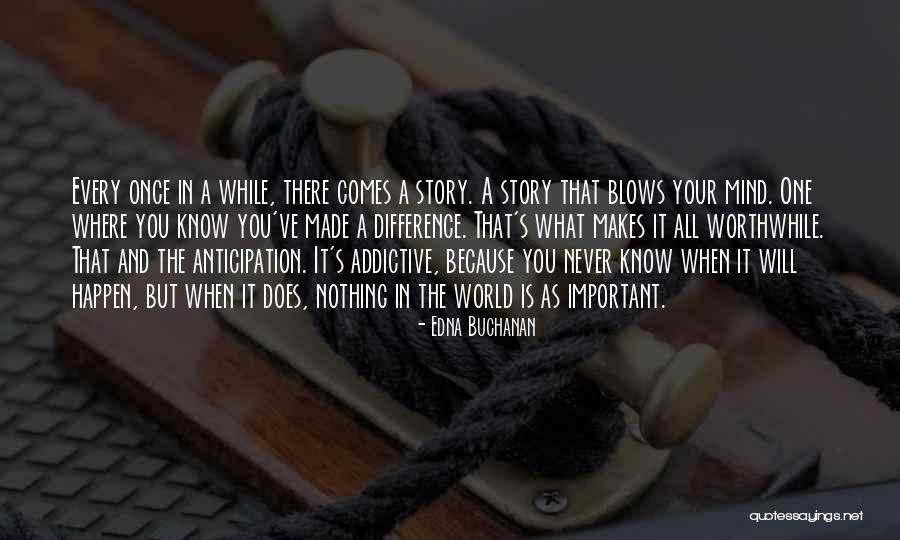Never Know What Will Happen Quotes By Edna Buchanan Never Know What Will Happen Quotes By Edna Buchanan