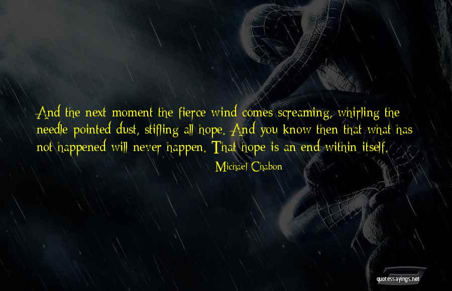 Never Know What Will Happen Quotes By Michael Chabon Never Know What Will Happen Quotes By Michael Chabon