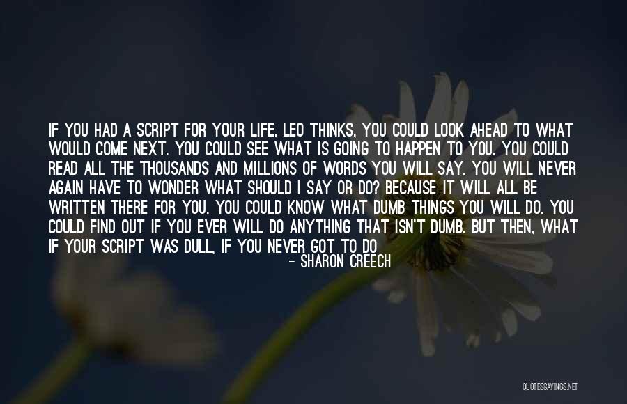 Never Know What Will Happen Quotes By Sharon Creech Never Know What Will Happen Quotes By Sharon Creech