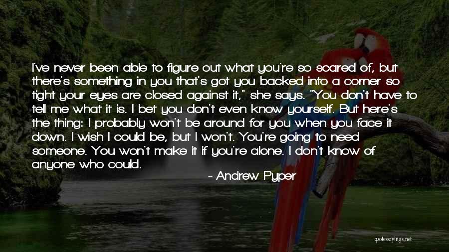 Never Know What's Around The Corner Quotes By Andrew Pyper Never Know What's Around The Corner Quotes By Andrew Pyper