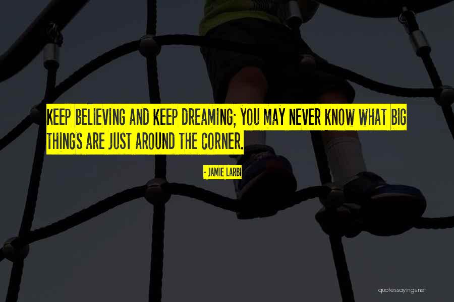 Never Know What's Around The Corner Quotes By Jamie Larbi Never Know What's Around The Corner Quotes By Jamie Larbi