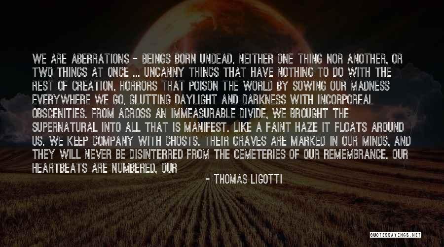Never Know What's Around The Corner Quotes By Thomas Ligotti Never Know What's Around The Corner Quotes By Thomas Ligotti