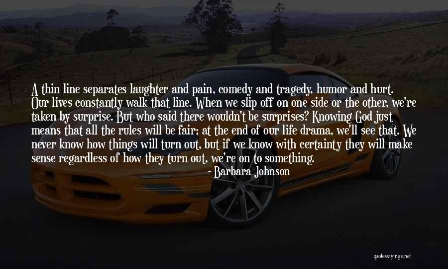 Never Know When Life Will End Quotes By Barbara Johnson Never Know When Life Will End Quotes By Barbara Johnson
