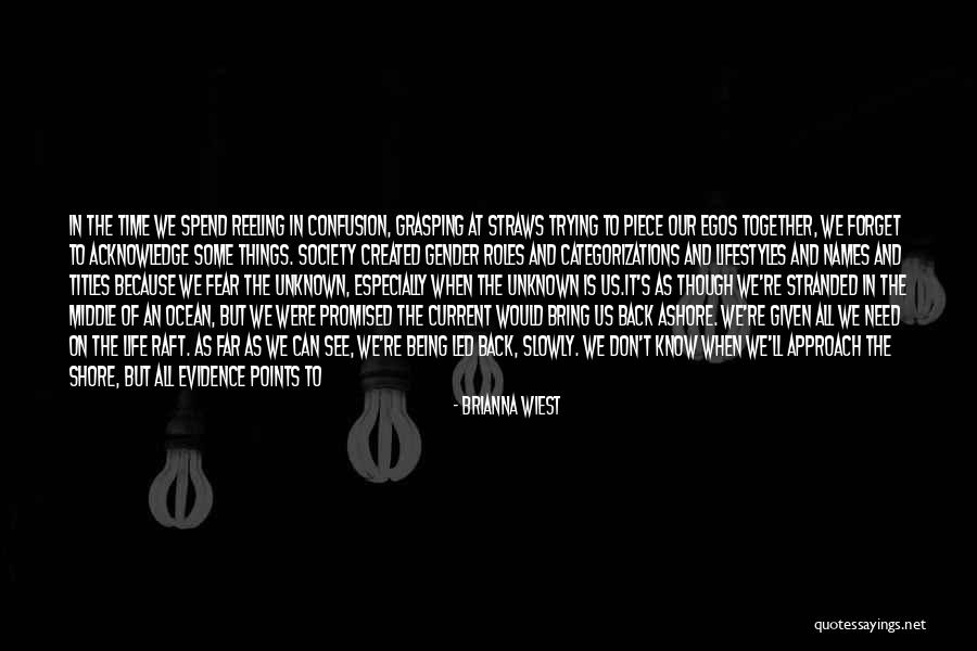 Never Know When Life Will End Quotes By Brianna Wiest Never Know When Life Will End Quotes By Brianna Wiest