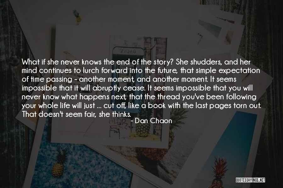 Never Know When Life Will End Quotes By Dan Chaon Never Know When Life Will End Quotes By Dan Chaon
