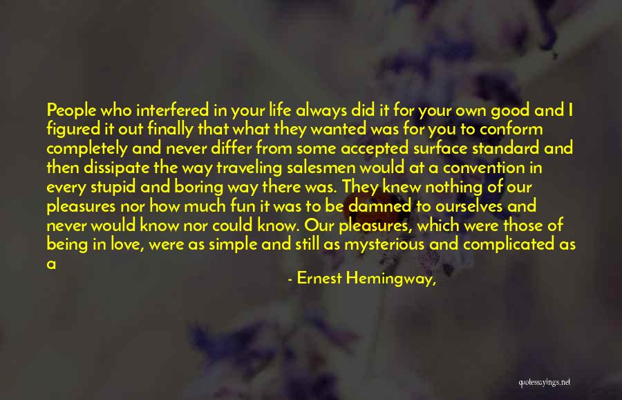 Never Know When Life Will End Quotes By Ernest Hemingway, Never Know When Life Will End Quotes By Ernest Hemingway,