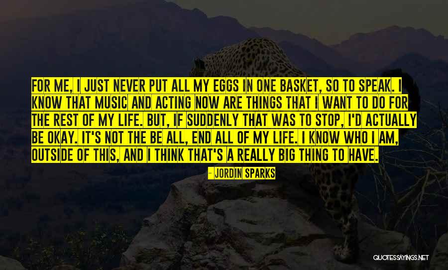Never Know When Life Will End Quotes By Jordin Sparks Never Know When Life Will End Quotes By Jordin Sparks