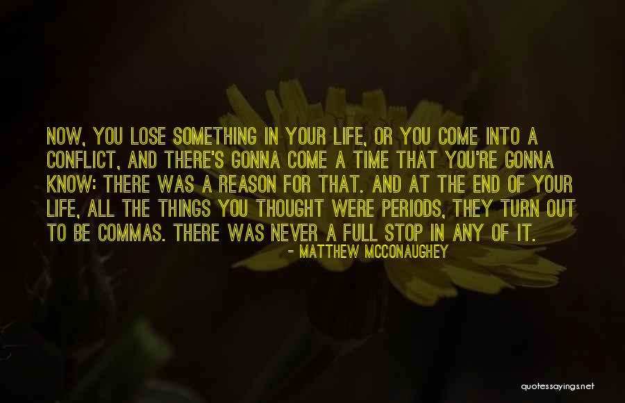 Never Know When Life Will End Quotes By Matthew McConaughey