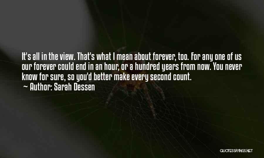 Never Know When Life Will End Quotes By Sarah Dessen