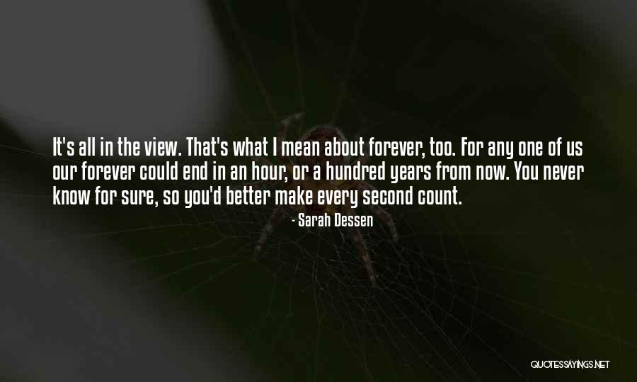 Never Know When Life Will End Quotes By Sarah Dessen