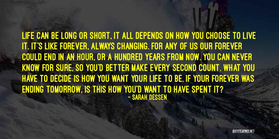 Never Know When Life Will End Quotes By Sarah Dessen Never Know When Life Will End Quotes By Sarah Dessen
