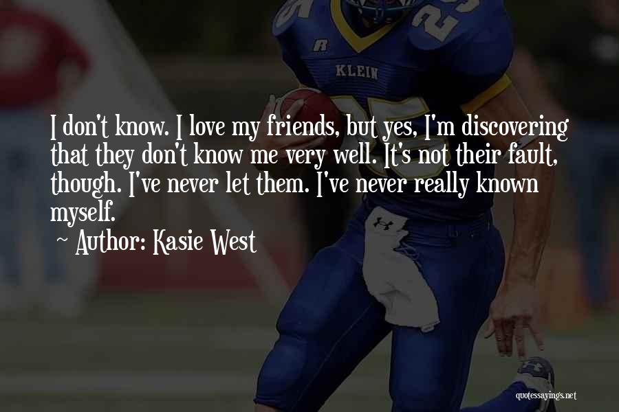 Never Know Who Your Friends Are Quotes By Kasie West