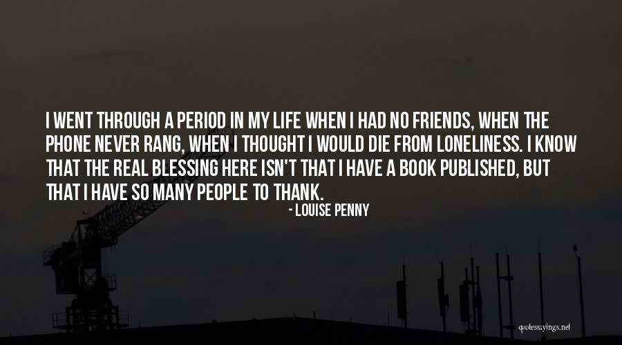 Never Know Who Your Friends Are Quotes By Louise Penny