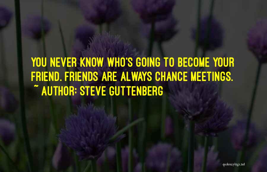 Never Know Who Your Friends Are Quotes By Steve Guttenberg