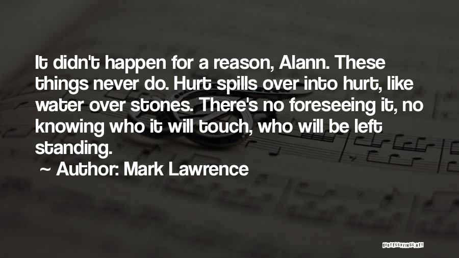 Never Knowing What Could Happen Quotes By Mark Lawrence