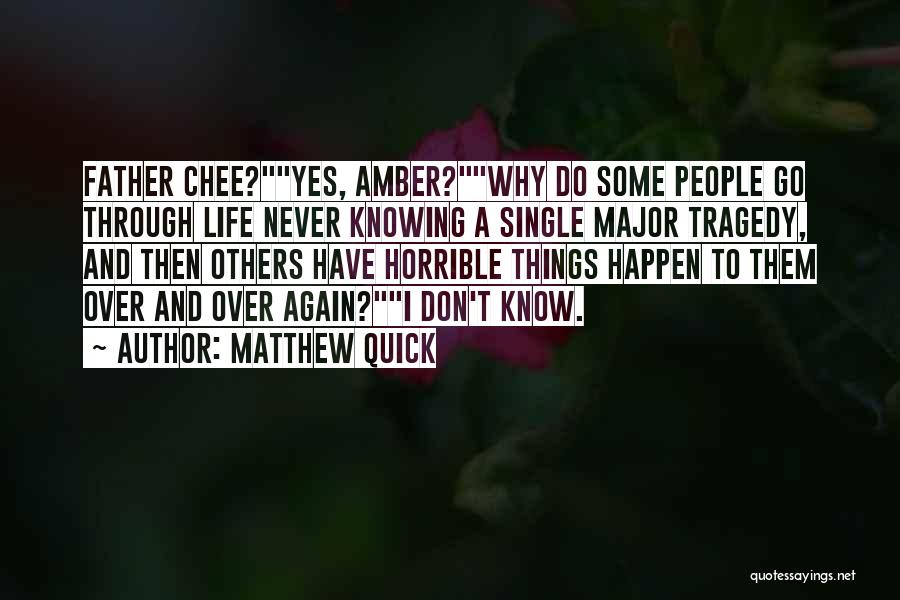 Never Knowing What Could Happen Quotes By Matthew Quick