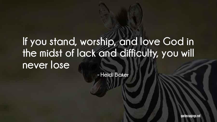 Never Lack Quotes By Heidi Baker Never Lack Quotes By Heidi Baker