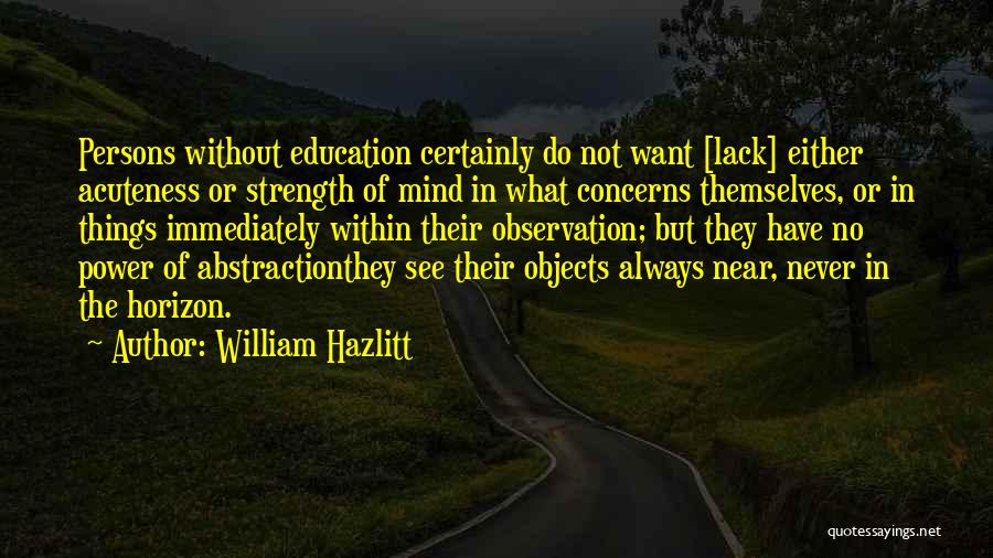 Never Lack Quotes By William Hazlitt