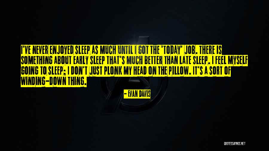 Never Late Than Never Quotes By Evan Davis Never Late Than Never Quotes By Evan Davis