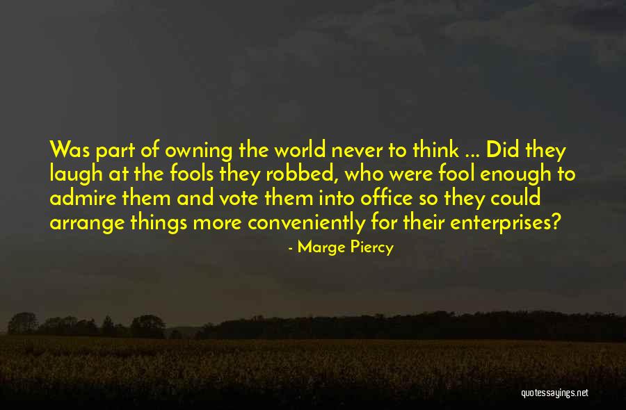 Never Laugh At Others Quotes By Marge Piercy Never Laugh At Others Quotes By Marge Piercy