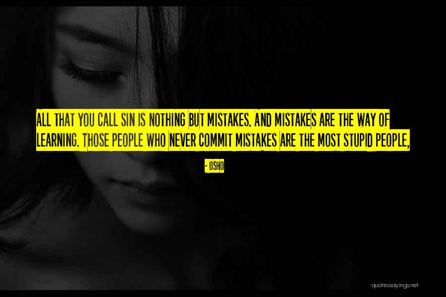 Never Learning From Your Mistakes Quotes By Osho Never Learning From Your Mistakes Quotes By Osho