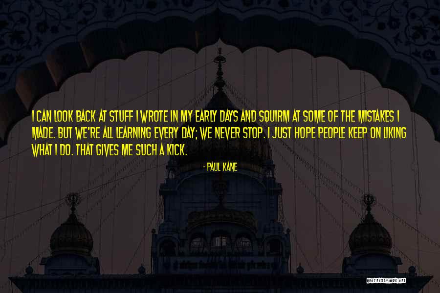 Never Learning From Your Mistakes Quotes By Paul Kane Never Learning From Your Mistakes Quotes By Paul Kane