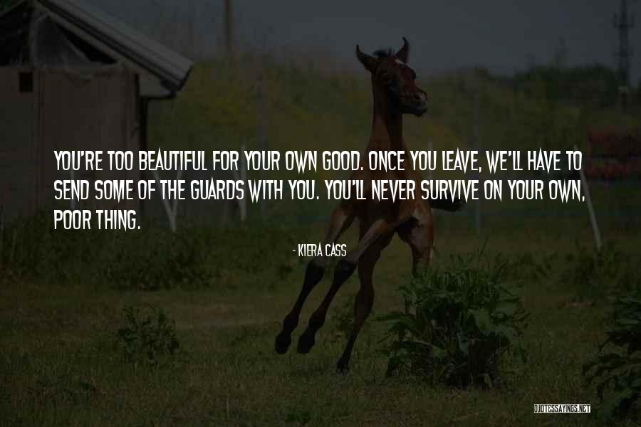 Never Leave A Good Thing Quotes By Kiera Cass Never Leave A Good Thing Quotes By Kiera Cass